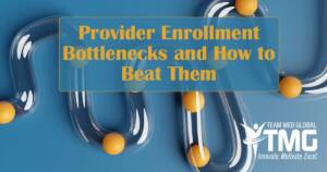 provider enrollment bottlenecks